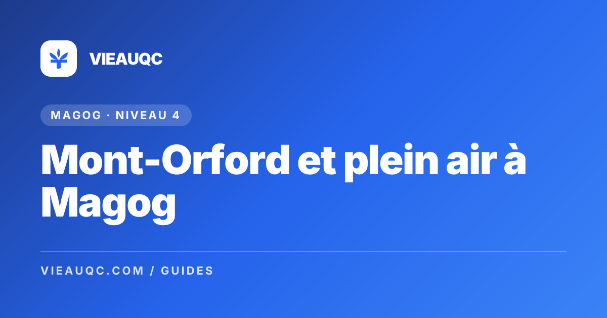 Mont-Orford et plein air à Magog