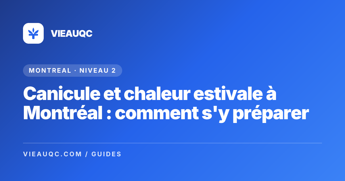 Canicule et chaleur estivale à Montréal : comment s'y préparer