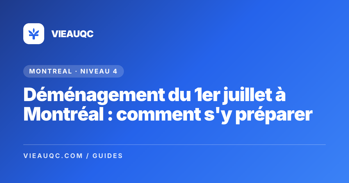 Déménagement du 1er juillet à Montréal : comment s'y préparer