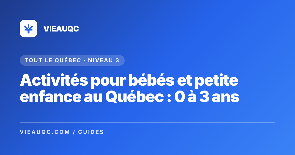 Activités pour bébés et petite enfance au Québec : 0 à 3 ans
