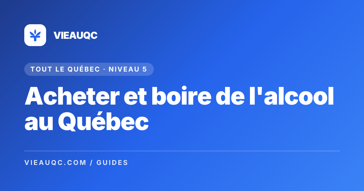 Acheter et boire de l'alcool au Québec