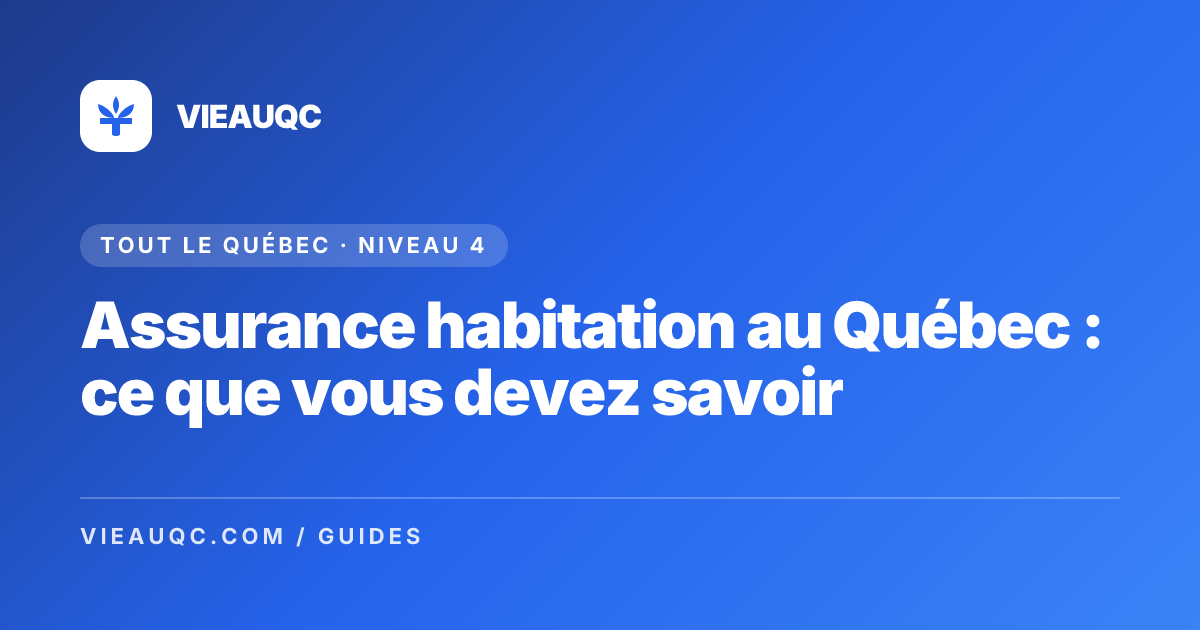 Assurance habitation au Québec : ce que vous devez savoir