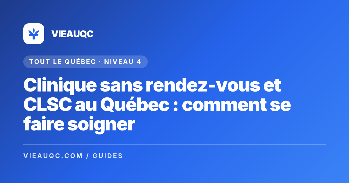 Clinique sans rendez-vous et CLSC au Québec : comment se faire soigner