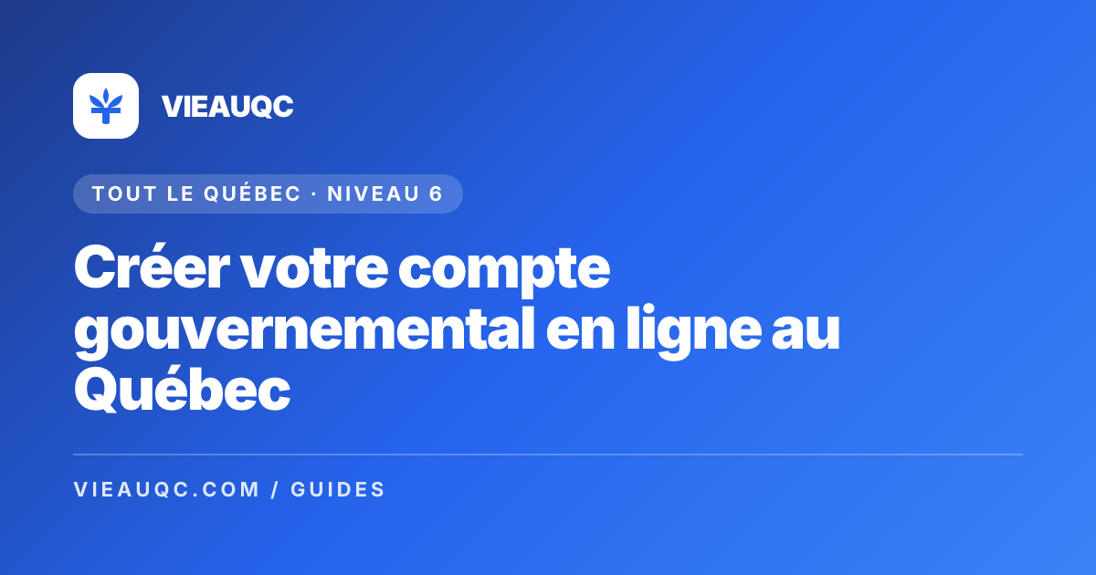 Créer votre compte gouvernemental en ligne au Québec