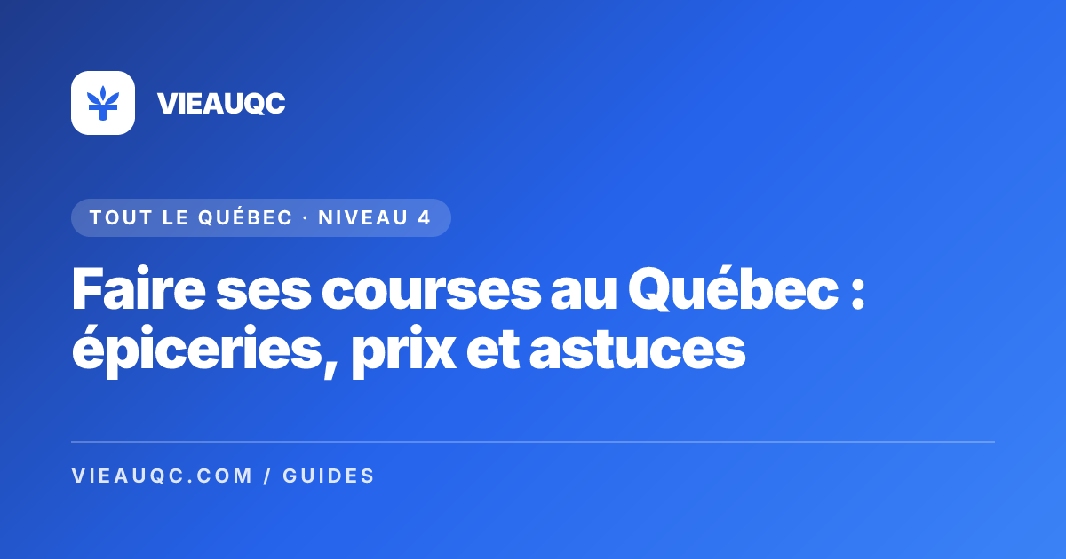 Faire ses courses au Québec : épiceries, prix et astuces