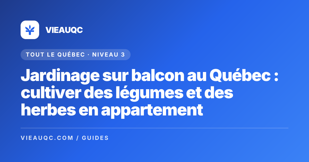 Jardinage sur balcon au Québec : cultiver des légumes et des herbes en appartement