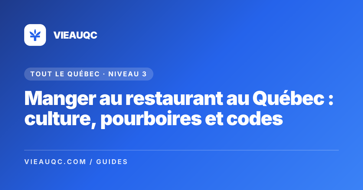 Manger au restaurant au Québec : culture, pourboires et codes