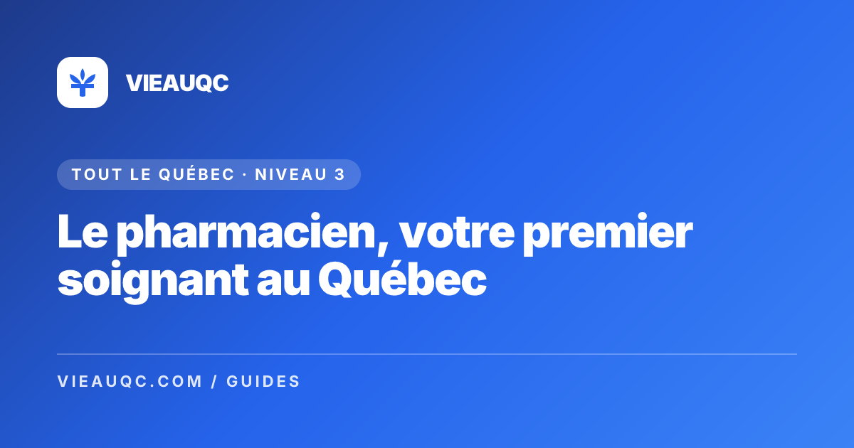 Le pharmacien, votre premier soignant au Québec