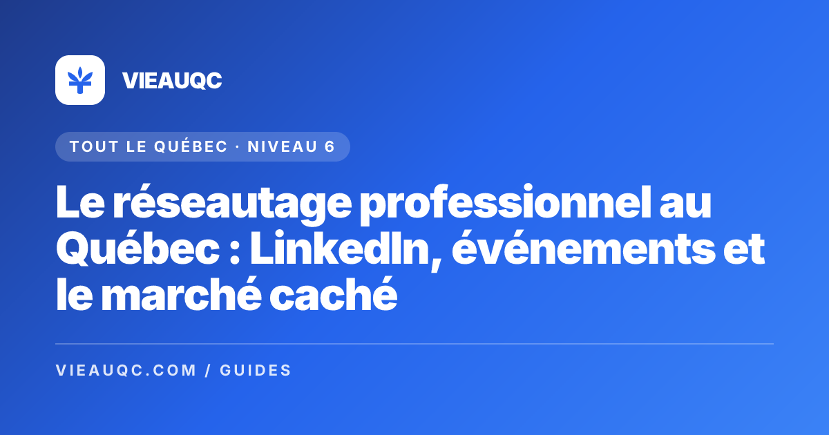 Le réseautage professionnel au Québec : LinkedIn, événements et le marché caché