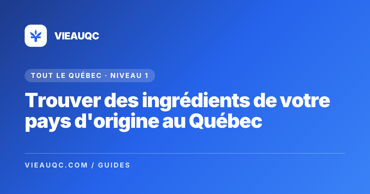 Trouver des ingrédients de votre pays d'origine au Québec